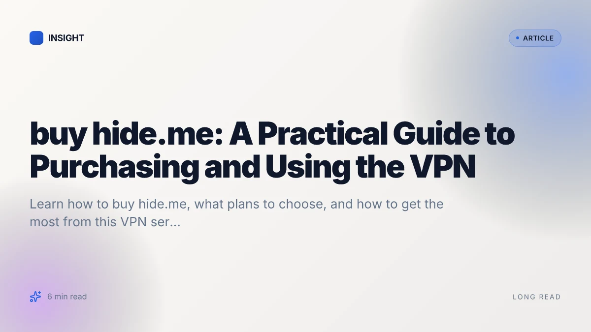 Buy Hide.me: A Practical Guide to Purchasing and Using the VPN