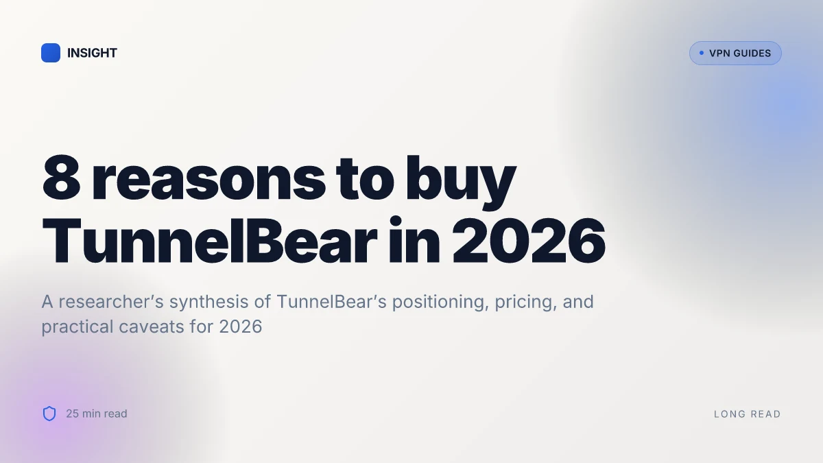 8 Reasons to buy TunnelBear in 2026 and what you should know