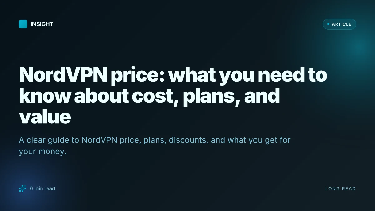 NordVPN price: what you need to know about cost, plans, and value